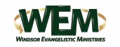 Windsor Evangelistic Ministries, Inc.